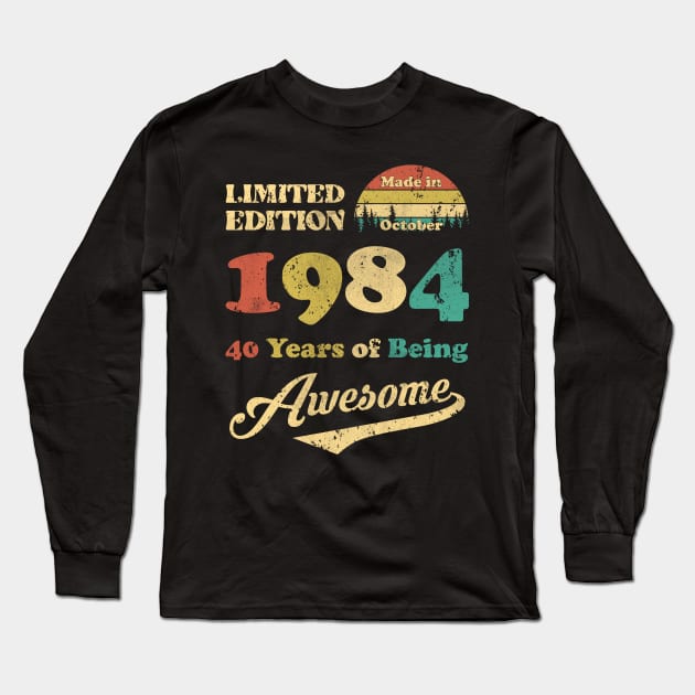 Made In October 1984 40 Years Of Being Awesome Vintage 40th Birthday Long Sleeve T-Shirt by Happy Solstice